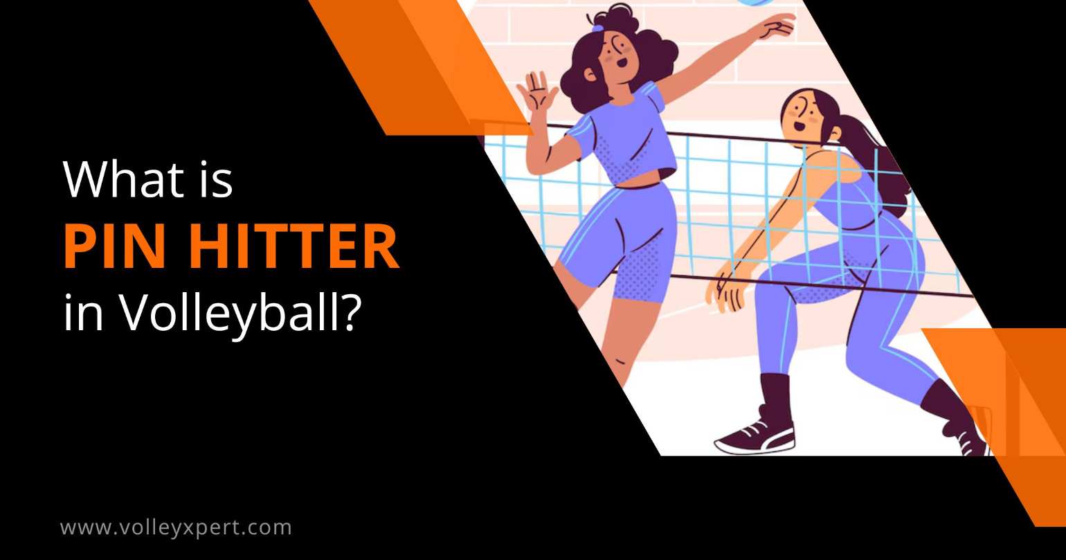 What is a Pin Hitter in Volleyball