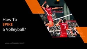 How to Spike a Volleyball - Detailed Guide
